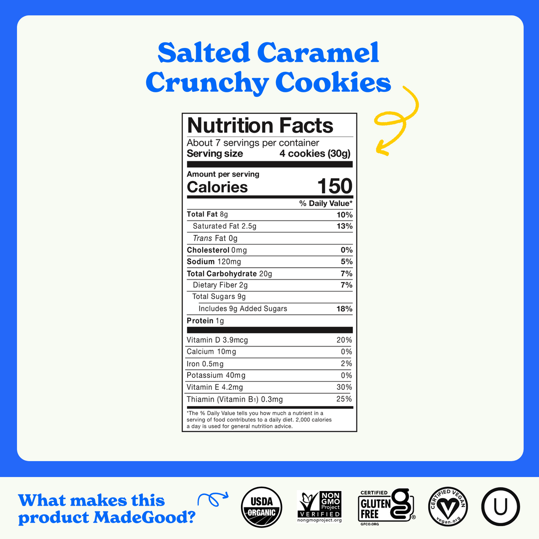 Nutrition facts for MadeGood Salted Caramel Crunchy Cookies. Serving size: 4 cookies (30g), 150 calories, 8g total fat (2.5g saturated), 20g carbohydrates, 9g sugars (9g added), 2g fiber, 1g protein, and essential vitamins. USDA Organic, Non-GMO Verified, Gluten-Free, Vegan, and Kosher certified.