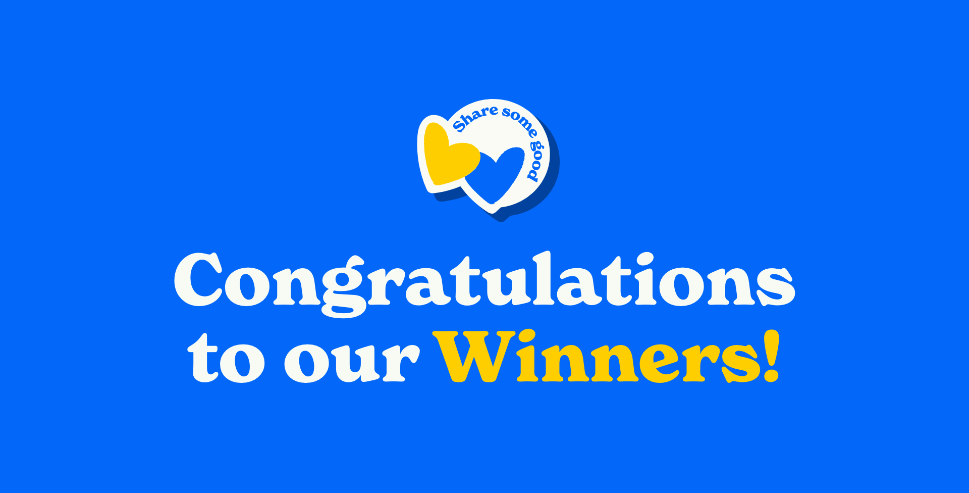 Share Some Good: Congratulations to our winners!